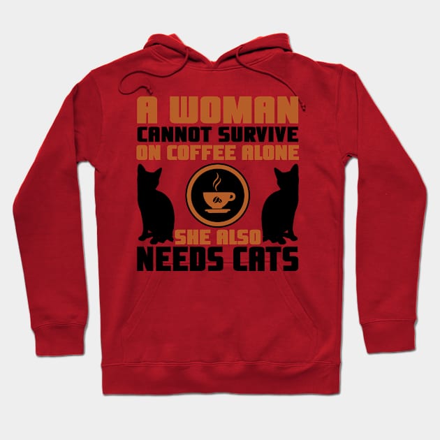 "A Woman Cannot Survive On Coffee Alone, She Also Needs Cats" Hoodie by TheFriskyCat